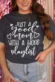 Just a Good Mom with a Hood Playlist Tee- Ships in 1-2 Weeks