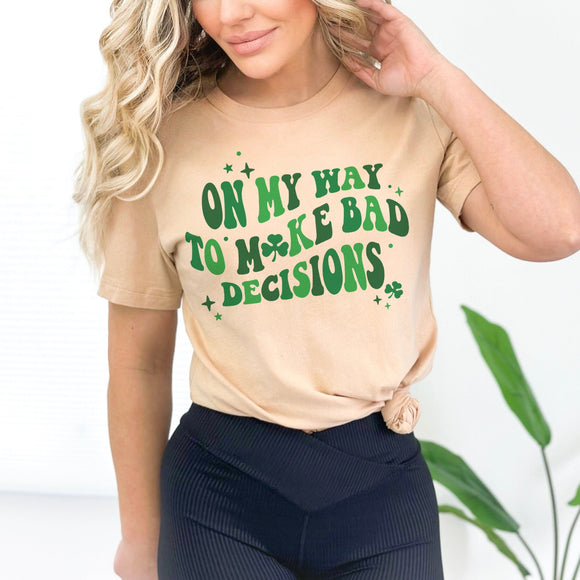 On my way to make bad decisions tee- SHIPS in 2-3 Weeks