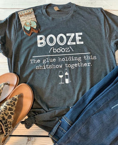 Booze The Glue holding this Sh!tShow Together Tee -  SHIPS IN 1-2 WEEKS