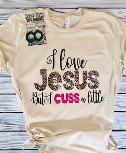 I love Jesus but I Cuss a Little tee - Ships in 1-2 weeks- excluded from discounts