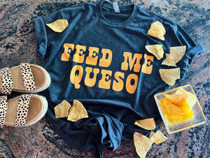 Feed Me Queso tee