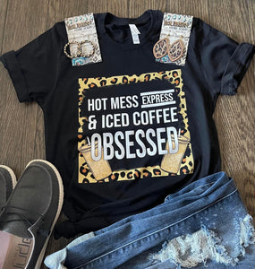 Hot Mess Express & ICED COFFEE OBSESSED Tee - Ships in 1-2 weeks- excluded from discounts